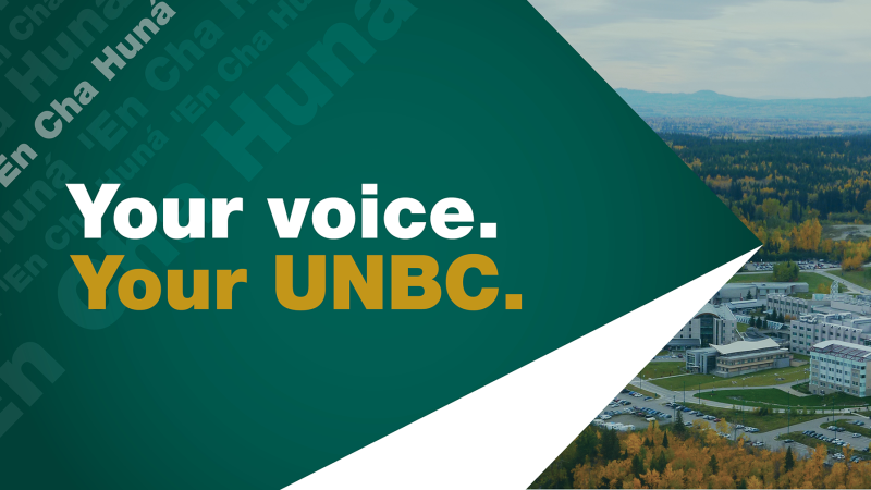 Your voice. Your UNBC.