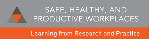 Safe, Healthy, and Productive Workplaces: Learning from Research and Practice