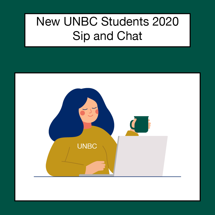 New UNBC Students 2020 Sip and Chat title; image of person holding a cup with her laptop in front of her