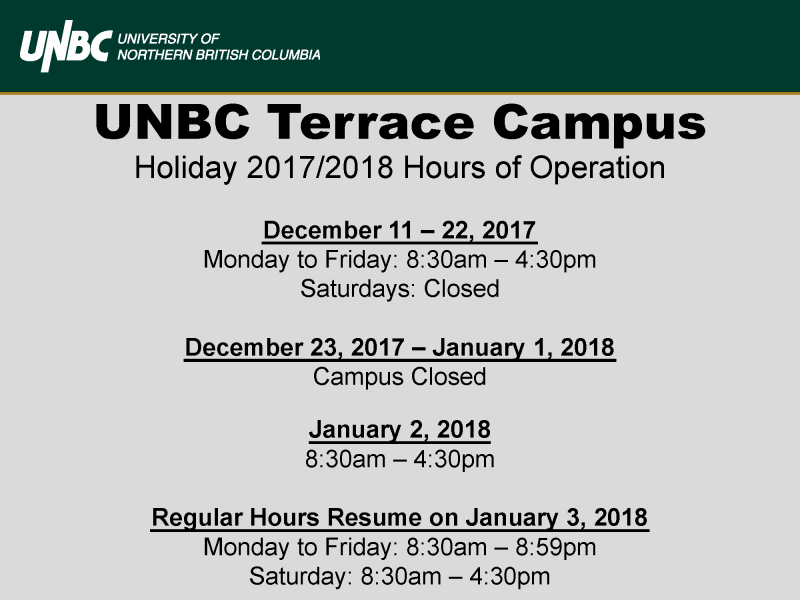 UNBC Terrace Campus - 2017/2018 Holiday Hours