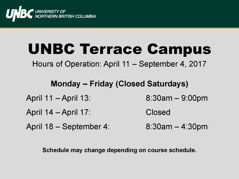 UNBC Terrace Campus - Summer 2017 - Hours of Operation